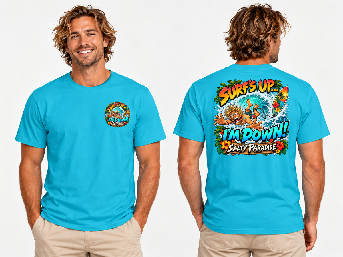 Surf’s Up I’m Down Graphic T-Shirt | Funny Surfing Beach Tee | Salty Paradise